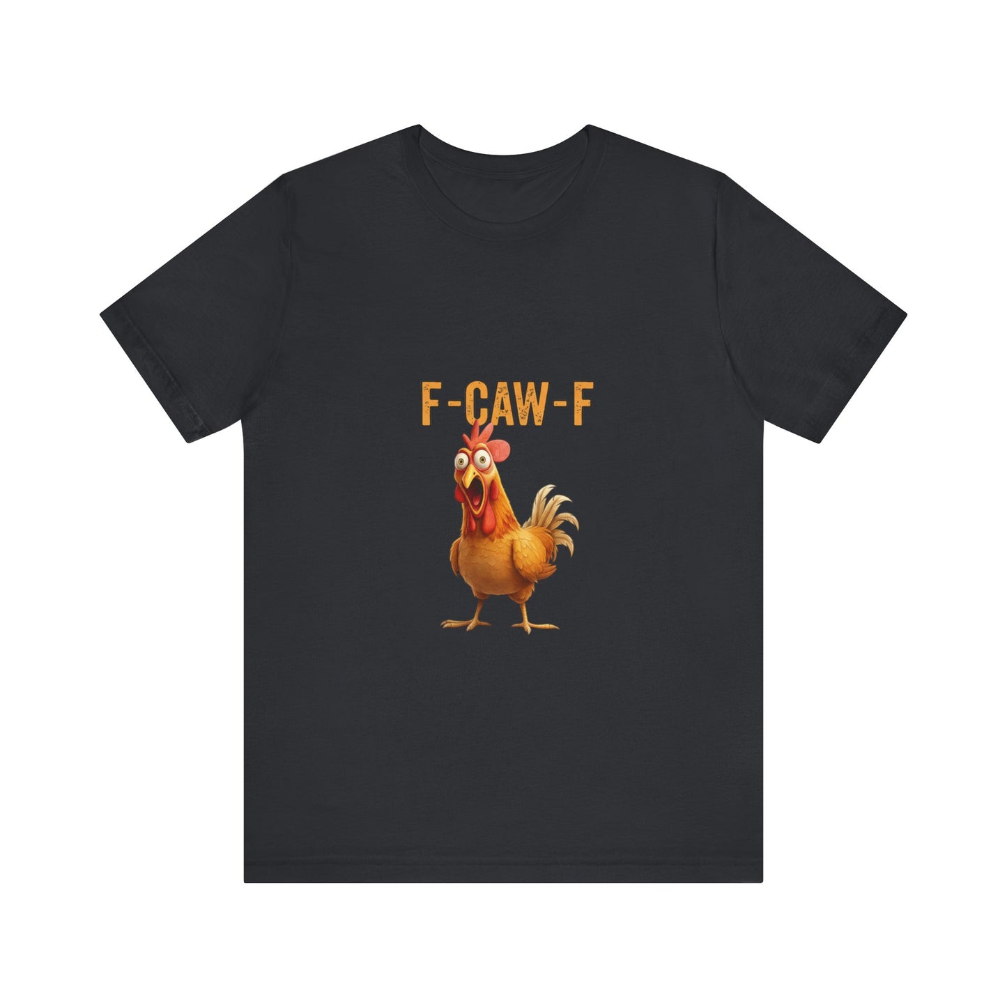 Funny Chicken Graphic Tee, Unisex Jersey Short Sleeve Shirt, Gift for Animal Lovers, Casual Wear, Humorous T-Shirt, F-CAW-F Tee