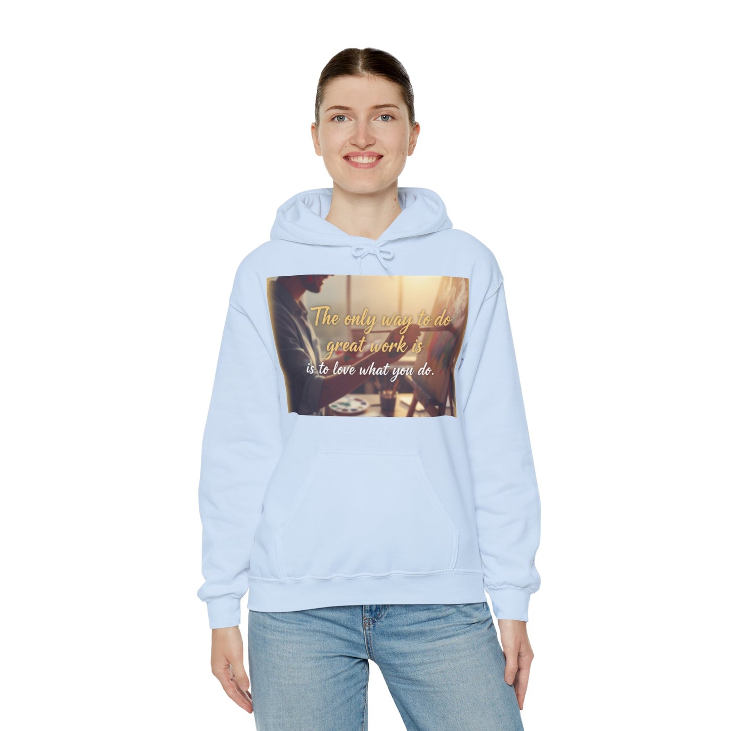 Inspirational Hoodie for Creatives, Motivational Sweatshirt, Gift for Artists, Cozy Pullover, Love What You Do Sweatshirt