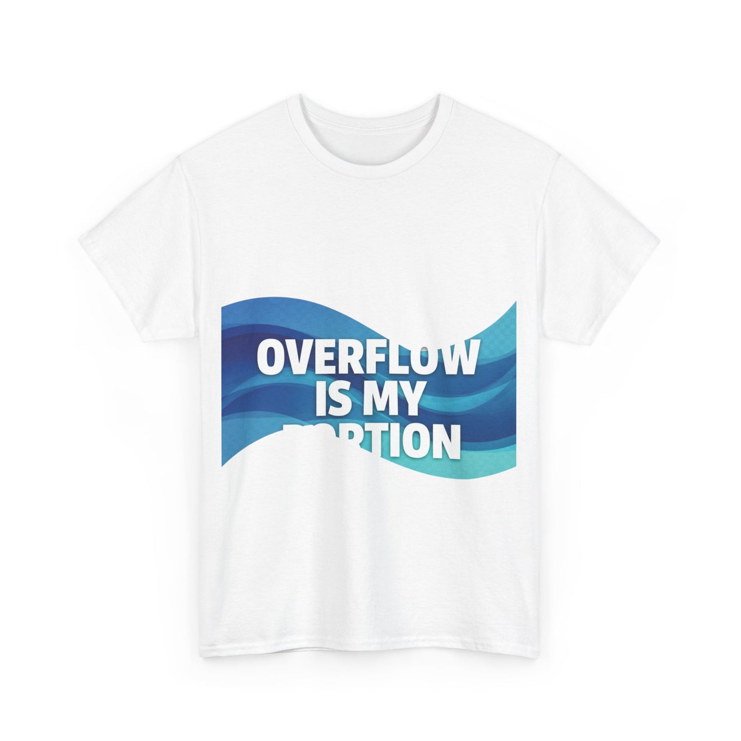 Overflow Is My Portion Unisex Heavy Cotton Tee, Inspirational T-Shirt, Motivational Apparel, Gift for Him/Her, Casual Wear, Everyday Style