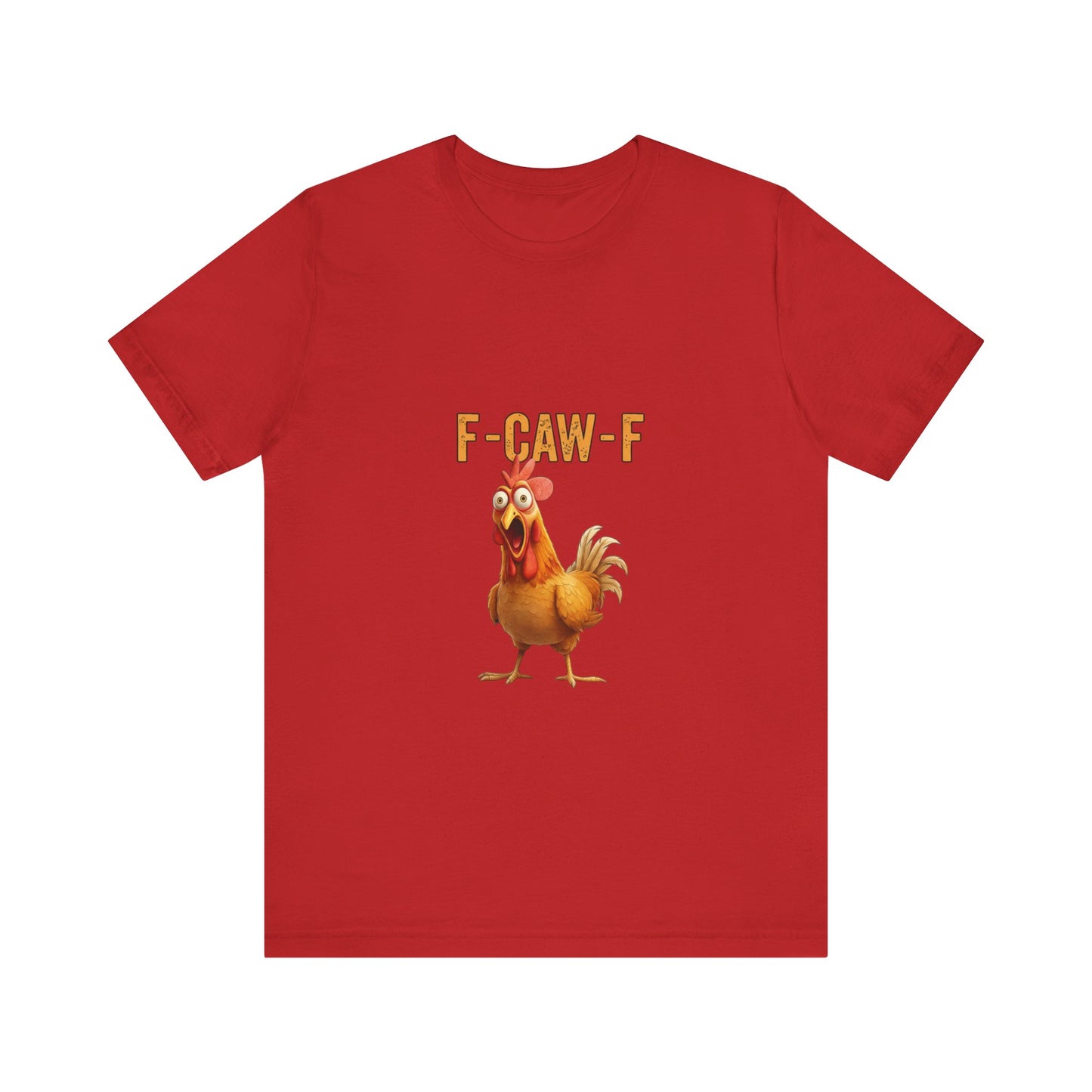 Funny Chicken Graphic Tee, Unisex Jersey Short Sleeve Shirt, Gift for Animal Lovers, Casual Wear, Humorous T-Shirt, F-CAW-F Tee