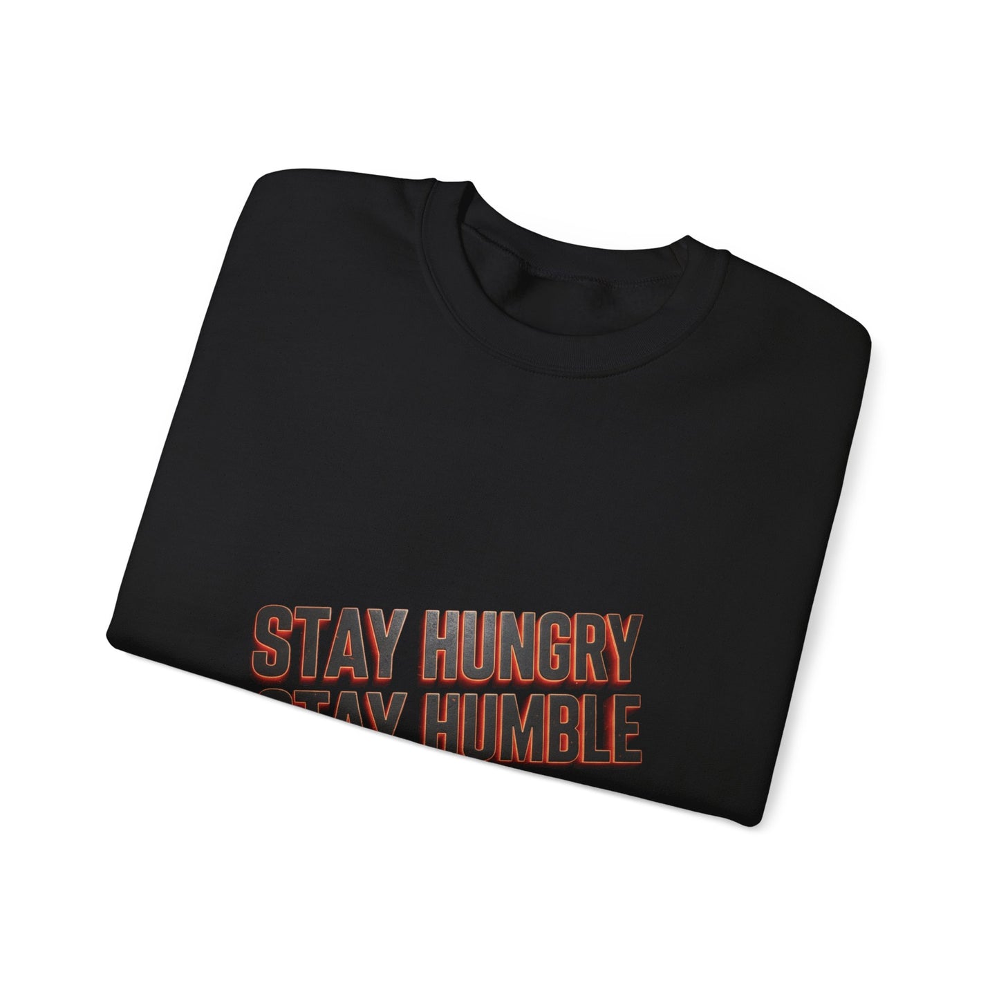 Stay Hungry Stay Humble Crewneck Sweatshirt - Unisex Cozy Clothing, Casual Gift, Inspirational Apparel, Everyday Sweatshirt