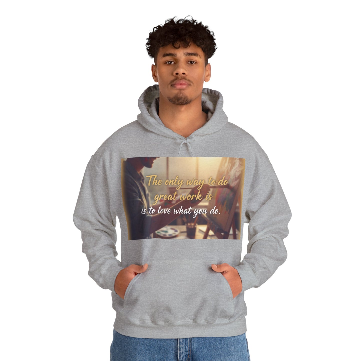 Inspirational Hoodie for Creatives, Motivational Sweatshirt, Gift for Artists, Cozy Pullover, Love What You Do Sweatshirt