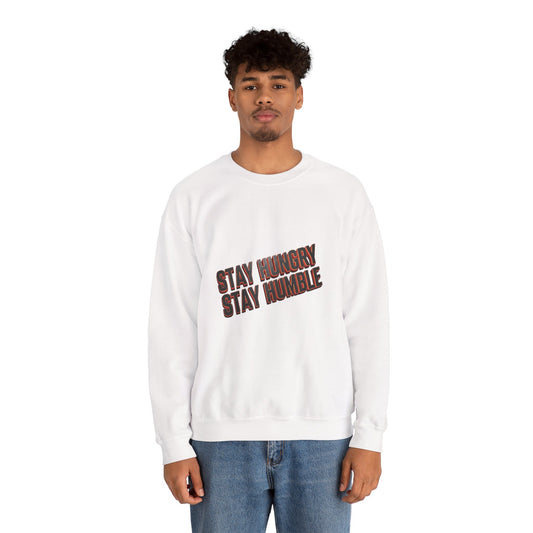 Stay Hungry Stay Humble Crewneck Sweatshirt - Unisex Cozy Clothing, Casual Gift, Inspirational Apparel, Everyday Sweatshirt