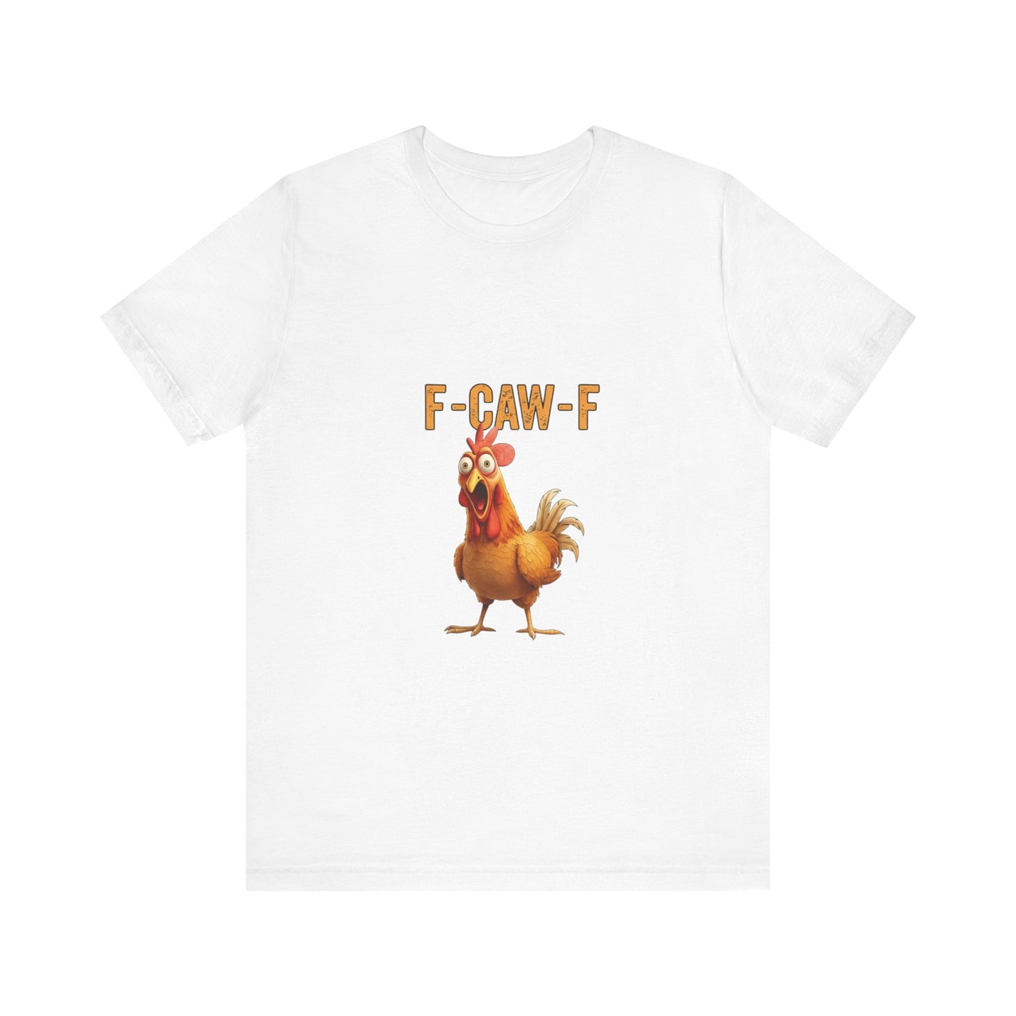 Funny Chicken Graphic Tee, Unisex Jersey Short Sleeve Shirt, Gift for Animal Lovers, Casual Wear, Humorous T-Shirt, F-CAW-F Tee
