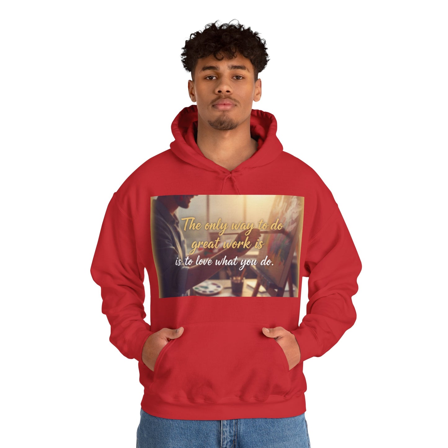 Inspirational Hoodie for Creatives, Motivational Sweatshirt, Gift for Artists, Cozy Pullover, Love What You Do Sweatshirt