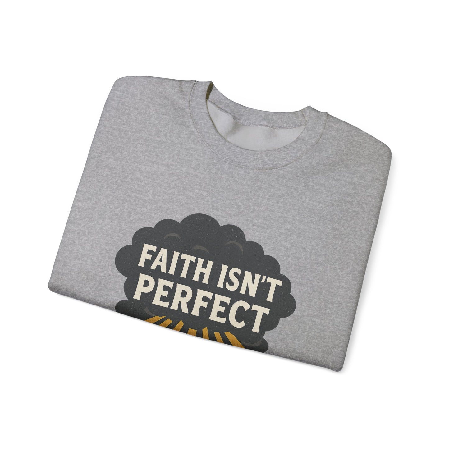Faith Isn't Perfect Crewneck Sweatshirt, Motivational Gift, Casual Wear, Unisex Pullover, Cozy Outfit, Inspirational Apparel