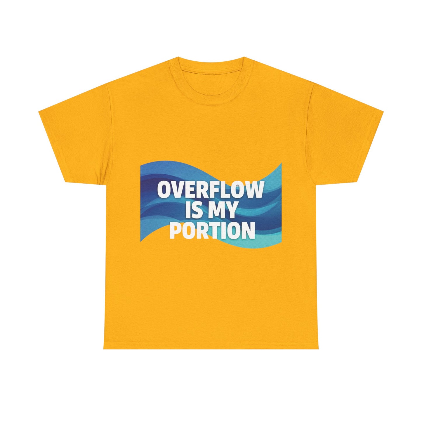 Overflow Is My Portion Unisex Heavy Cotton Tee, Inspirational T-Shirt, Motivational Apparel, Gift for Him/Her, Casual Wear, Everyday Style